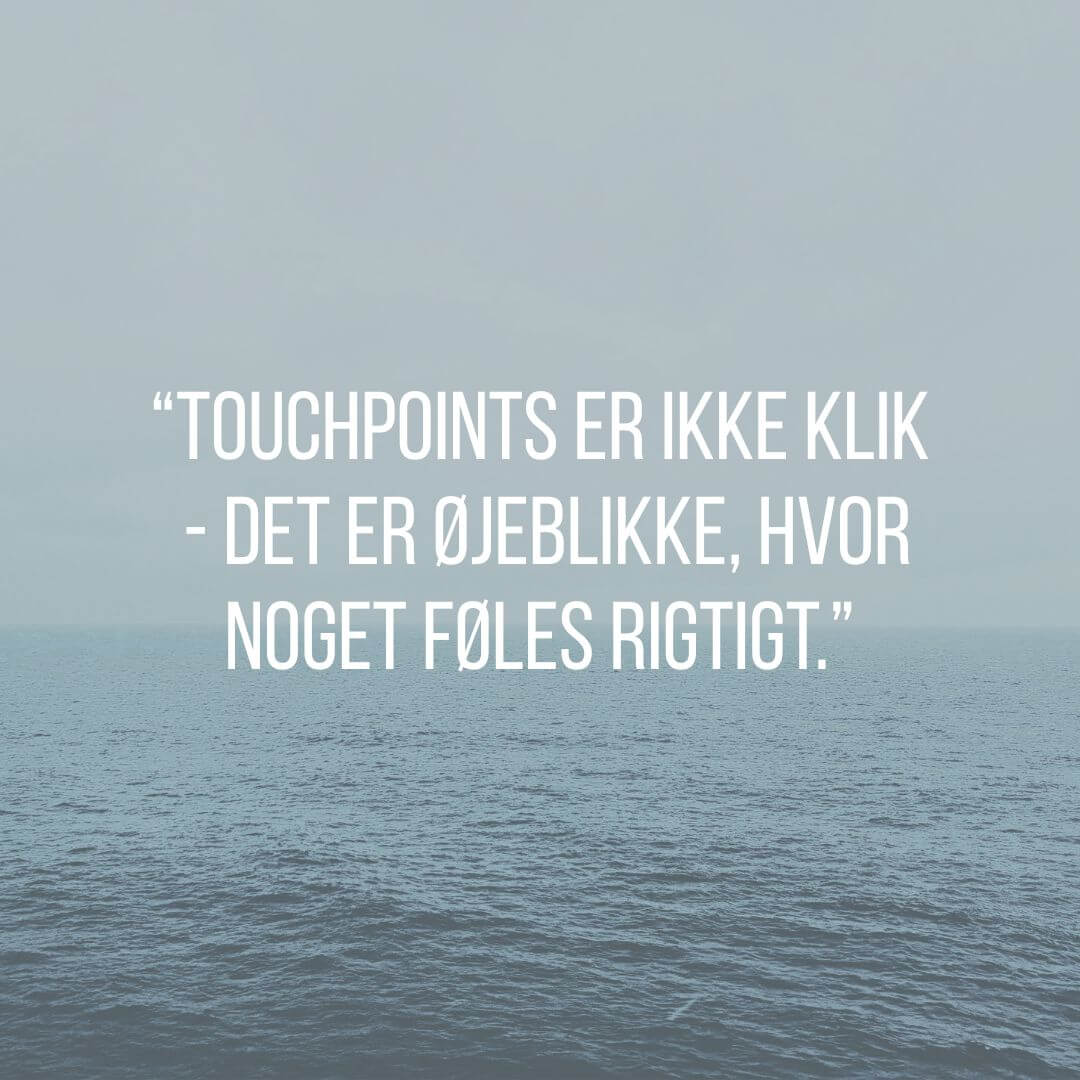 Touchpoints, ikke klik – hvorfor de bedste brugeroplevelser mærkes, ikke måles