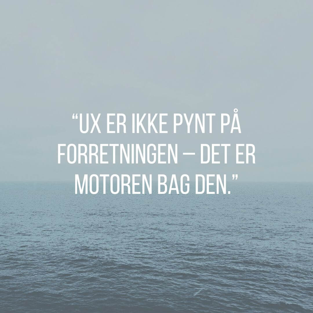 UX som forretningsstrategi – når brugeroplevelsen bliver din største konkurrencefordel